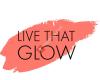 Live That Glow