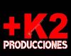 Producciones +K2