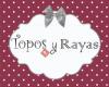 TOPOS Y RAYAS