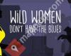 Wild Women Don't Have The Blues