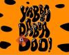 Yabba Dabba Doo